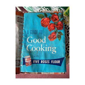 50s A Guide to Good Cooking with Five Roses Flour Cook Book Spiral Bound - As Is